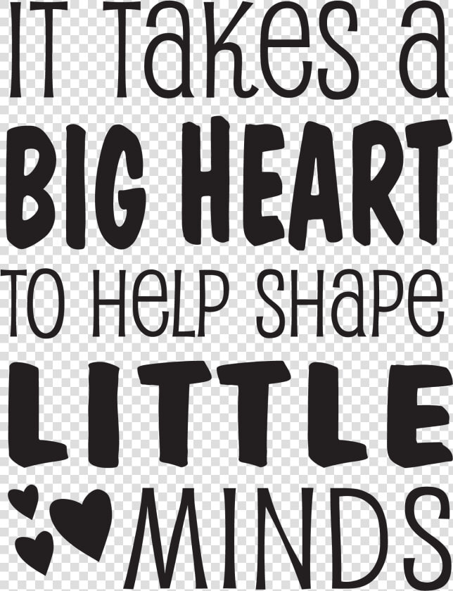 It Takes A Big Heart Wall Quotes U2122 Decal Wallquotes   Transparent Teacher Quote Png  Png DownloadTransparent PNG