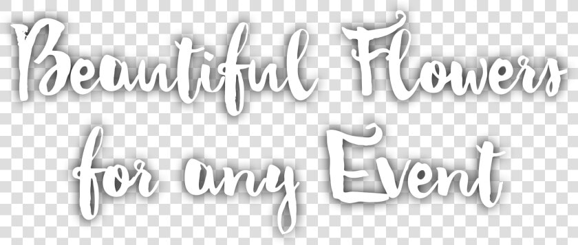 Beautiful Flowers For Any Event   Calligraphy  HD Png DownloadTransparent PNG