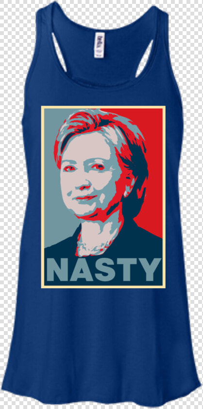 Poster Nasty Women Hillary Clinton Shirt   T shirt  HD Png DownloadTransparent PNG