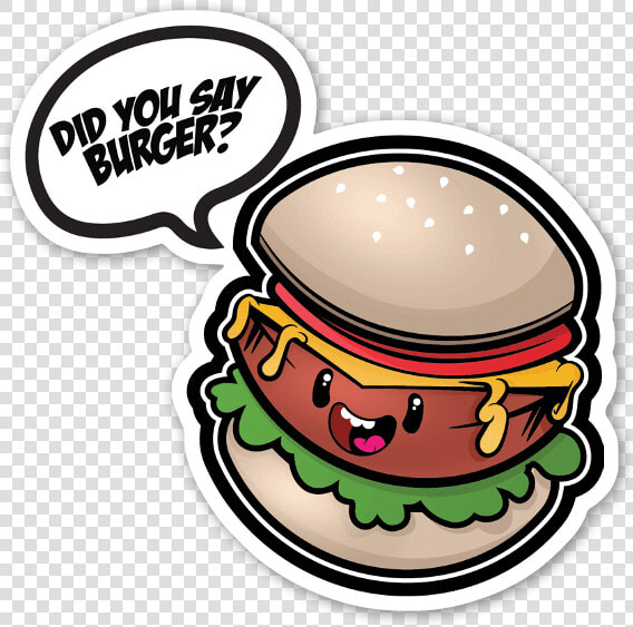 Did You Say Burger Sticker  HD Png DownloadTransparent PNG