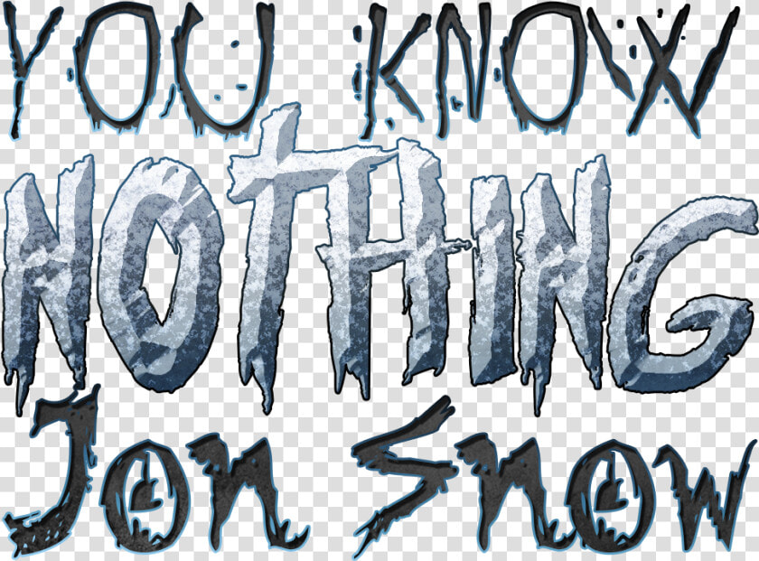 You Know Nothing Jon Snow Game Of Thrones Quote  HD Png DownloadTransparent PNG