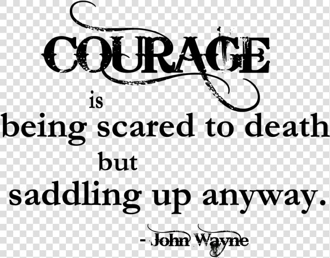 Courage Saddling Up Anyway Quote  HD Png DownloadTransparent PNG