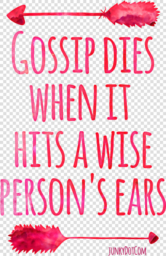 Gossip Dies When It Hits A Wise Person S Ears Quoted   Gossip Dies In A Wise Person  39 s Ear  HD Png DownloadTransparent PNG