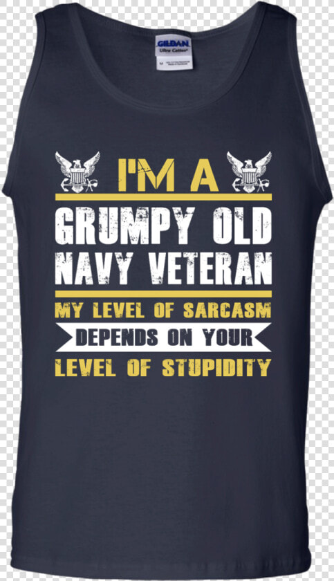 I M A Grumpy Old Navy Veteran Shirt  Tank  Sweater   Active Tank  HD Png DownloadTransparent PNG