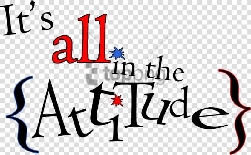 Free Png Its All In Attitude Png Image With Transparent   Transparent Attitude Png Quotes  Png DownloadTransparent PNG