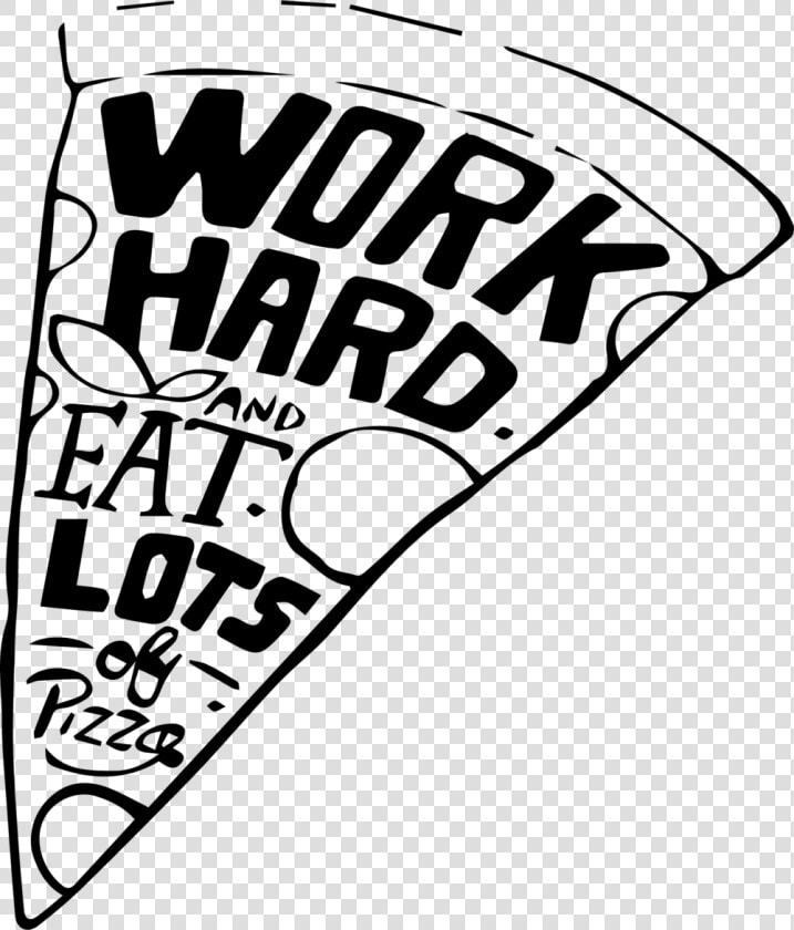 1718 Work Hard Pizza   Pizza Party For Hard Work  HD Png DownloadTransparent PNG