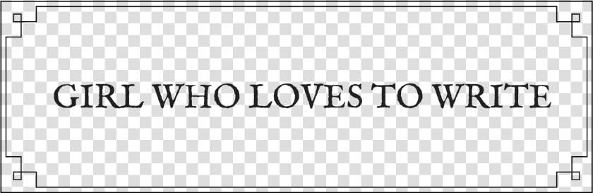 The Girl Who Loves To Write   Quotation  HD Png DownloadTransparent PNG