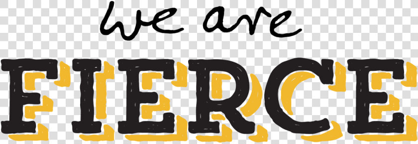 We Are Fierce  HD Png DownloadTransparent PNG