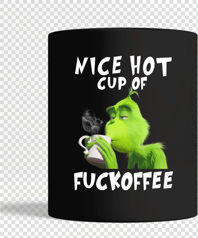 The Grinch Nice Hot Cup Of Fuckoffee Mug Black Mug  HD Png DownloadTransparent PNG