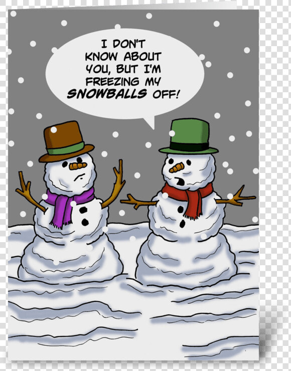 Freezing My Snowballs Off Greeting Card   Freezing My Snowballs Off  HD Png DownloadTransparent PNG