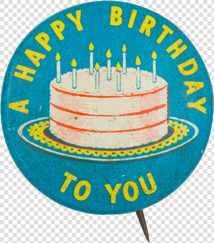 A Happy Birthday To You Event Button Museum   Birthday Cake  HD Png DownloadTransparent PNG