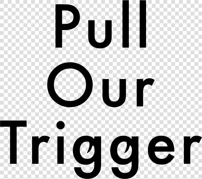 Pull Our Trigger   Graphics  HD Png DownloadTransparent PNG