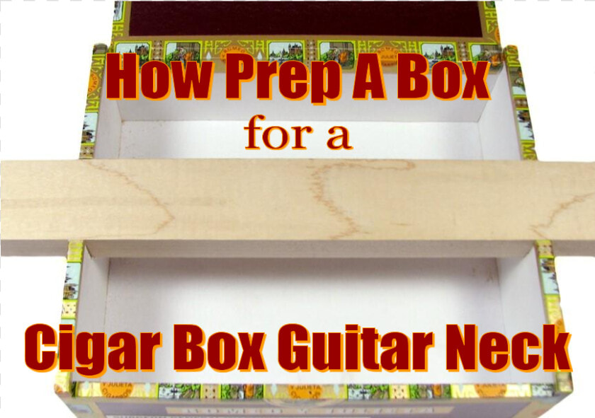 How Prep A Box For A Cigar Box Guitar Neck  HD Png DownloadTransparent PNG