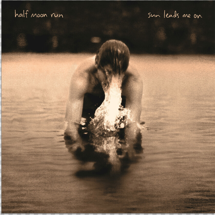 Sun Leads Me On   Half Moon Run Sun Leads Me  HD Png DownloadTransparent PNG