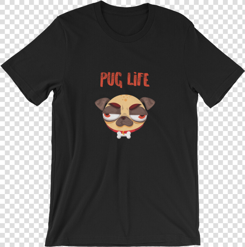 Pug Life Pug Unisex T Shirt T Shirt Zazuze Class   Mercy Me Shirts  HD Png DownloadTransparent PNG