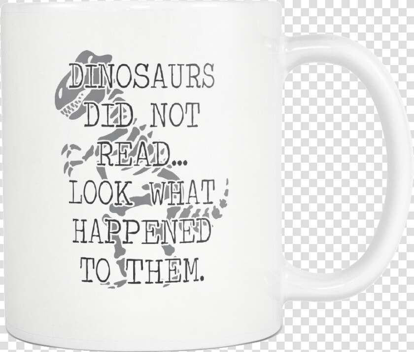 Dinosaurs Did Not Read 11oz Mug V3 Rev  Gifted Reading    Beer Stein  HD Png DownloadTransparent PNG