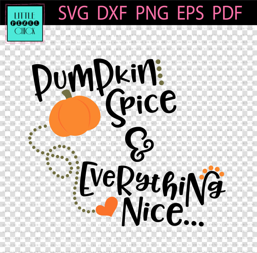 Pumpkin Spice  amp  Everything Nice   Png Pumpkin Spice  amp  Everything Nice  Transparent PngTransparent PNG