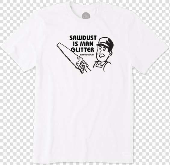 Men S Sawdust Is Man Glitter Retro Crusher Tee   Funny T Shirts  HD Png DownloadTransparent PNG