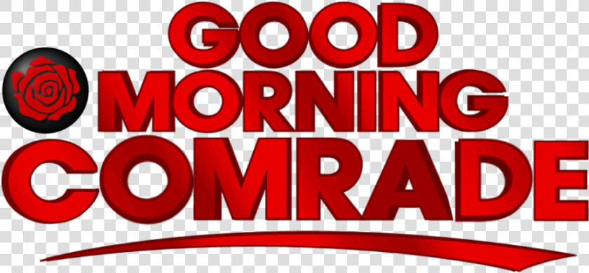 Good Morning Comrade  HD Png DownloadTransparent PNG