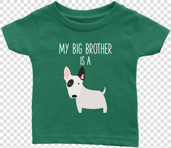 My Big Brother Is A Bull Terrier Baby T Shirt  Funny   T shirt  HD Png DownloadTransparent PNG