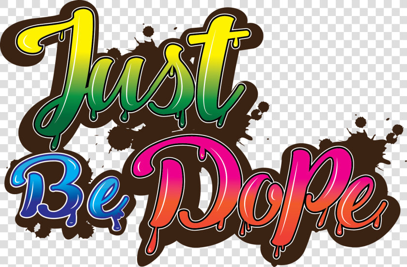 Just Be Dope  Transparent Png   Png Download   Dope Png  Png DownloadTransparent PNG