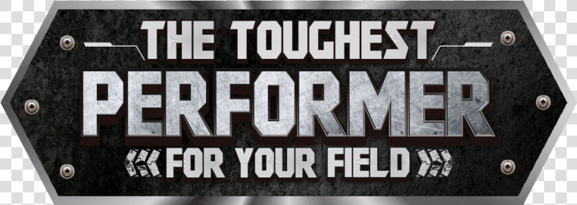 The Toughest Performer For Your Field  HD Png DownloadTransparent PNG