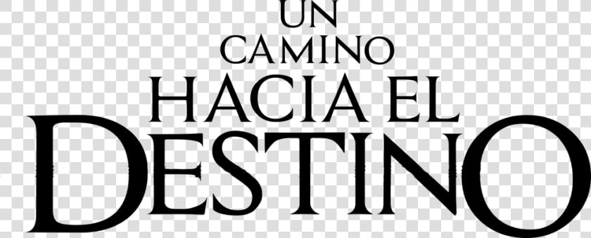 Un Camino Hacia El Destino   Camino Hacia El Destino Logo  HD Png DownloadTransparent PNG