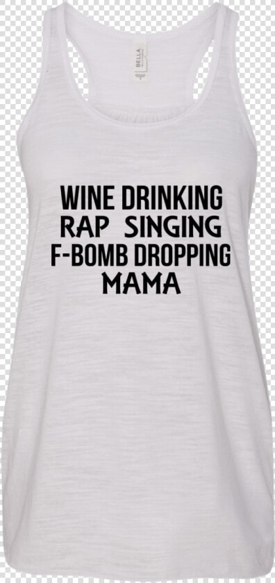 Wine Drinking Rap Singing F bomb Dropping Mama Shirt   Absolute Drift  HD Png DownloadTransparent PNG