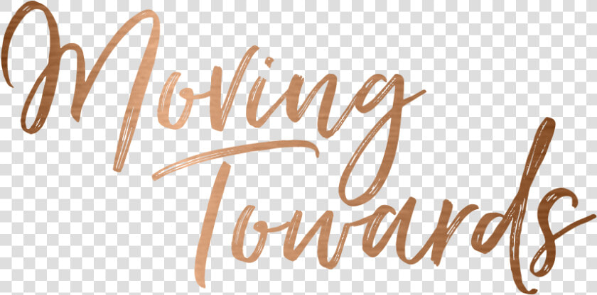 Movingtowards 2line Copper   Calligraphy  HD Png DownloadTransparent PNG