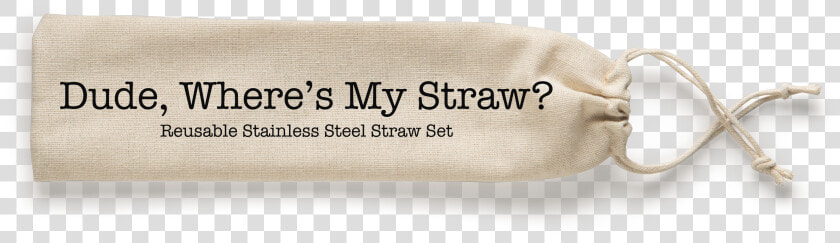 Yes I Brought My Own Straw  HD Png DownloadTransparent PNG