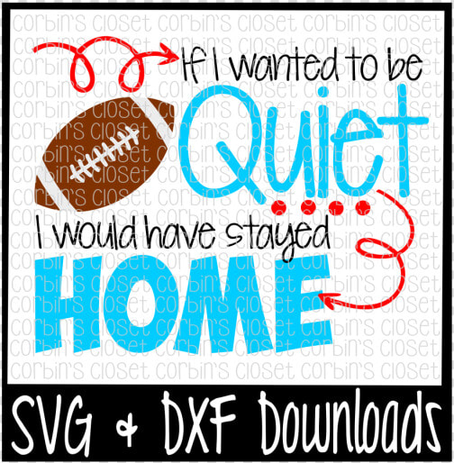 Free Football Svg   If I Wanted To Be Quiet I Would   Poster  HD Png DownloadTransparent PNG