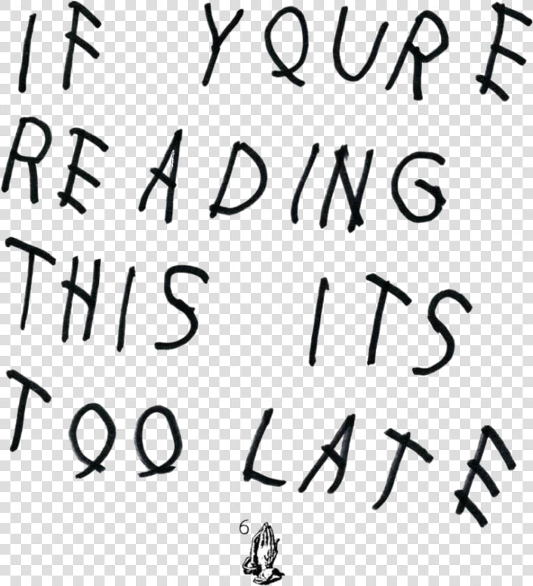 If Youre Reading This Its Too Late Iphone 7 Plus  HD Png DownloadTransparent PNG