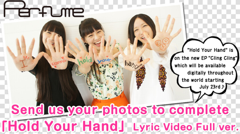 Send Us Your Photos To Complete Perfume“hold Your Hand”   Perfume I Wanna Hold Your Hand  HD Png DownloadTransparent PNG