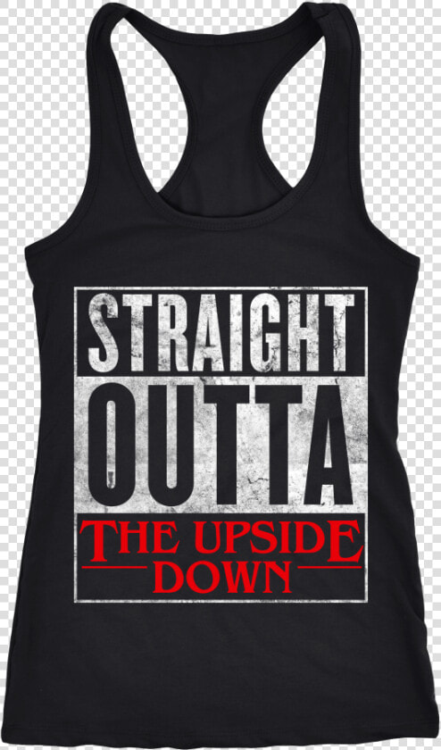 Straight Outta The Upside Down   Sleeveless Shirt  HD Png DownloadTransparent PNG