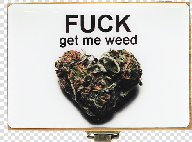 Bamboo Box jar grinder Large Fuck Get Me Weed   Weed Valentines Day Meme  HD Png DownloadTransparent PNG