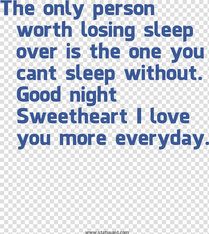 The Only Person Worth Losing Sleep Over Is The One   Going To Sleep Without You Quotes  HD Png DownloadTransparent PNG