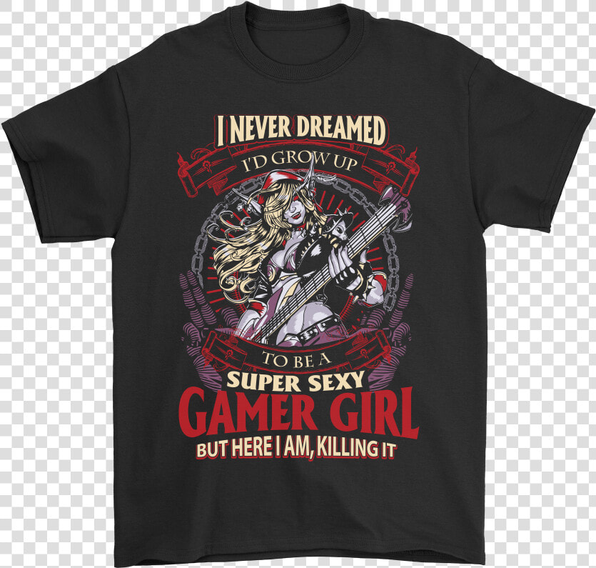 I Never Dreamed I D Grow Up To Be A Super Sexy Gamer   System Of A Down Merch  HD Png DownloadTransparent PNG