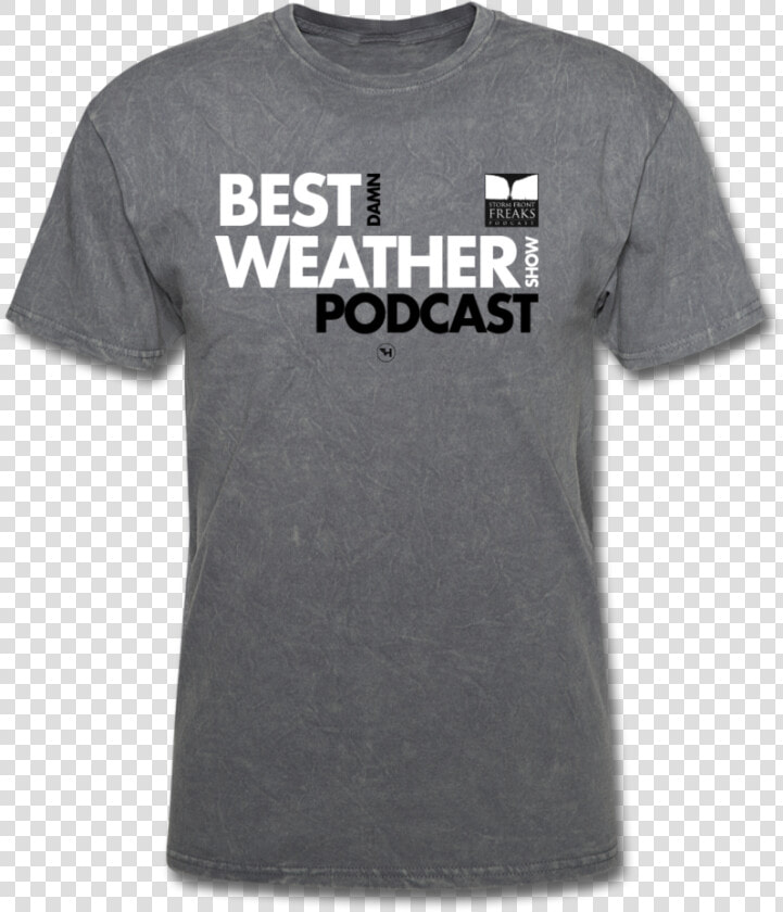 Best Damn Weather Podcast Unisex Tee   T shirt  HD Png DownloadTransparent PNG