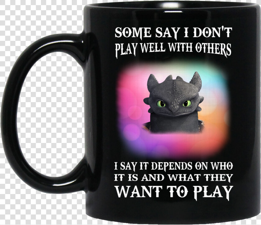 Image 272px Toothless Night Fury Some Say I Dont Play   Princess Are Born In October  HD Png DownloadTransparent PNG