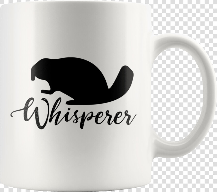 Beaver Whisperer Coffee Mug   Coffee Cup  HD Png DownloadTransparent PNG