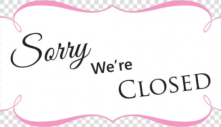 Sorry We Are Closed   Bay Laurel  HD Png DownloadTransparent PNG