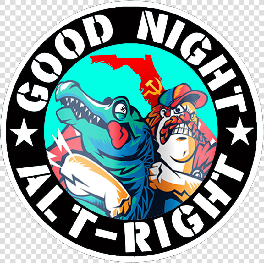 Uphold Florida Man In His Noble War Against Imperialism   Good Night Alt Right  HD Png DownloadTransparent PNG